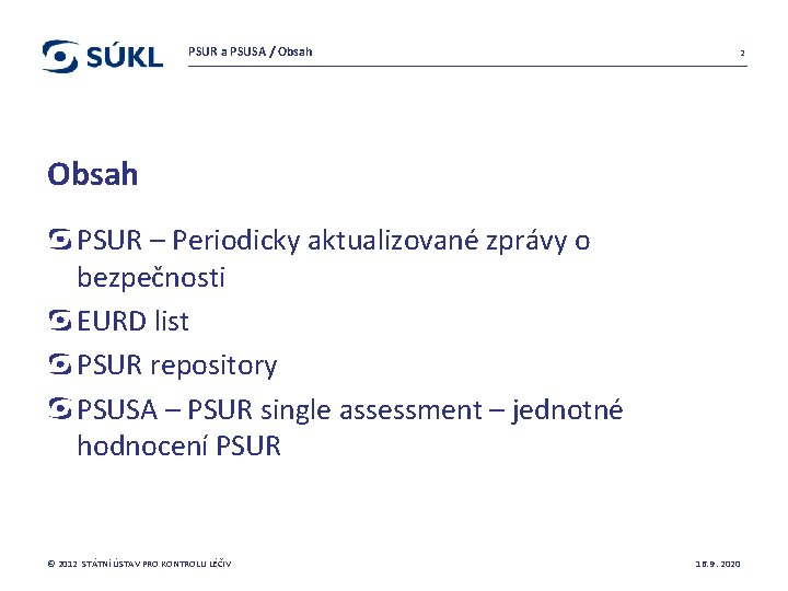 PSUR a PSUSA / Obsah 2 Obsah PSUR – Periodicky aktualizované zprávy o bezpečnosti