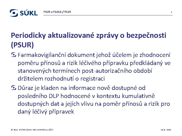 PSUR a PSUSA / PSUR 3 Periodicky aktualizované zprávy o bezpečnosti (PSUR) Farmakovigilanční dokument