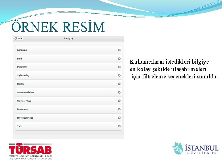 ÖRNEK RESİM Kullanıcıların istedikleri bilgiye en kolay şekilde ulaşabilmeleri için filtreleme seçenekleri sunuldu. 