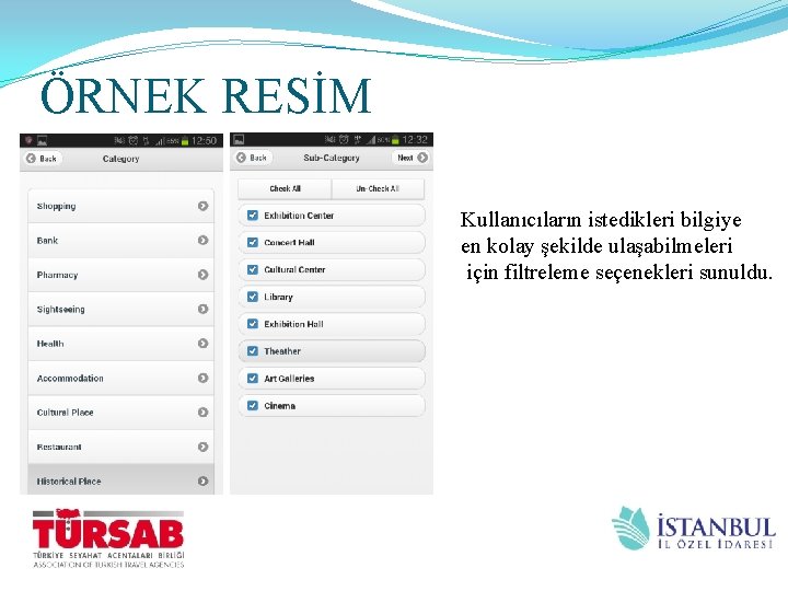 ÖRNEK RESİM Kullanıcıların istedikleri bilgiye en kolay şekilde ulaşabilmeleri için filtreleme seçenekleri sunuldu. 