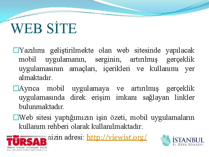 WEB SİTE �Yazılımı geliştirilmekte olan web sitesinde yapılacak mobil uygulamanın, serginin, artırılmış gerçeklik uygulamasının