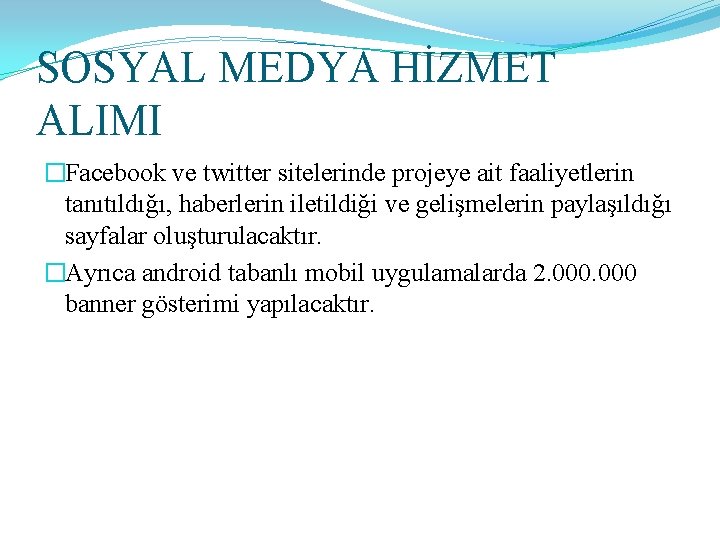SOSYAL MEDYA HİZMET ALIMI �Facebook ve twitter sitelerinde projeye ait faaliyetlerin tanıtıldığı, haberlerin iletildiği