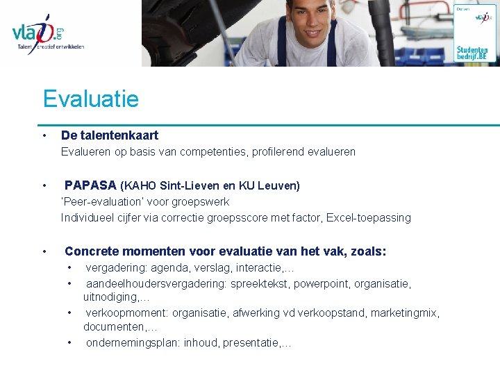 Evaluatie • De talentenkaart Evalueren op basis van competenties, profilerend evalueren • PAPASA (KAHO