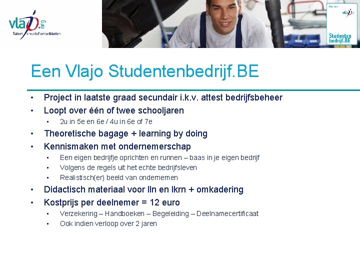 Een Vlajo Studentenbedrijf. BE • • Project in laatste graad secundair i. k. v.