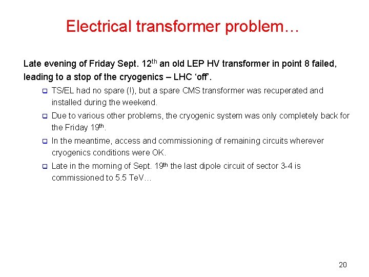 Electrical transformer problem… Late evening of Friday Sept. 12 th an old LEP HV