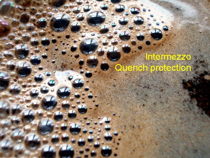 Intermezzo Quench protection 29 