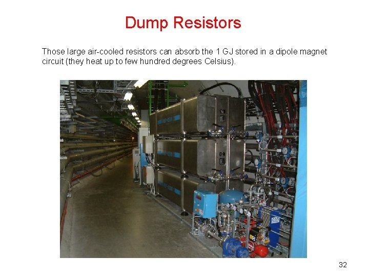 Dump Resistors Those large air-cooled resistors can absorb the 1 GJ stored in a