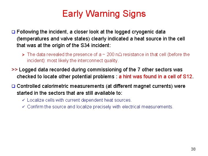 Early Warning Signs q Following the incident, a closer look at the logged cryogenic