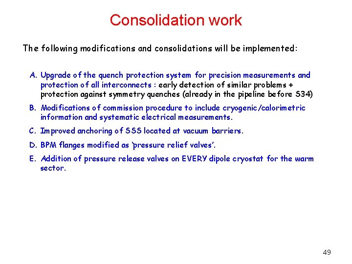 Consolidation work The following modifications and consolidations will be implemented: A. Upgrade of the