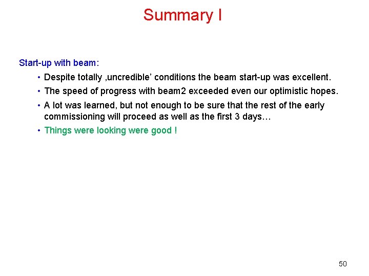 Summary I Start-up with beam: • Despite totally , uncredible’ conditions the beam start-up