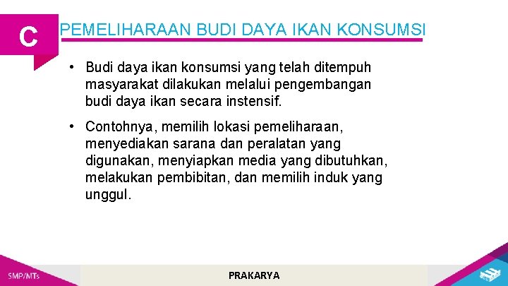 C PEMELIHARAAN BUDI DAYA IKAN KONSUMSI • Budi daya ikan konsumsi yang telah ditempuh