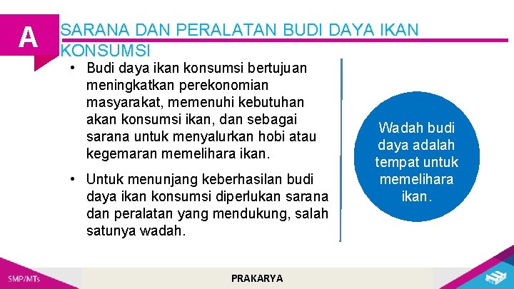 A SARANA DAN PERALATAN BUDI DAYA IKAN KONSUMSI • Budi daya ikan konsumsi bertujuan