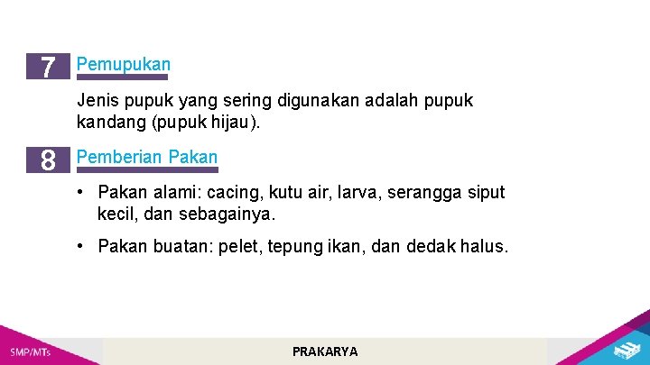 7 Pemupukan Jenis pupuk yang sering digunakan adalah pupuk kandang (pupuk hijau). 8 Pemberian