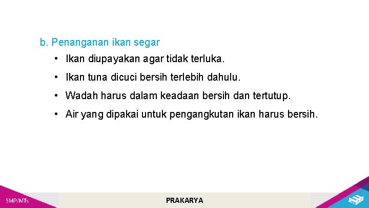 b. Penanganan ikan segar • Ikan diupayakan agar tidak terluka. • Ikan tuna dicuci