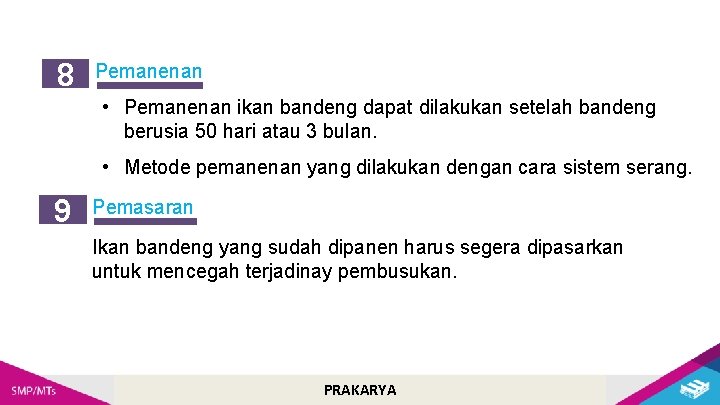 8 Pemanenan • Pemanenan ikan bandeng dapat dilakukan setelah bandeng berusia 50 hari atau