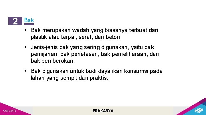 2 Bak • Bak merupakan wadah yang biasanya terbuat dari plastik atau terpal, serat,