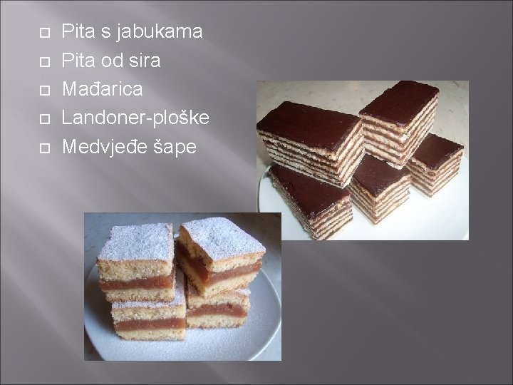  Pita s jabukama Pita od sira Mađarica Landoner-ploške Medvjeđe šape 