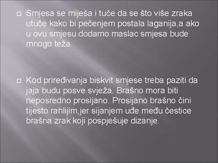  Smjesa se miješa i tuče da se što više zraka utuče kako bi