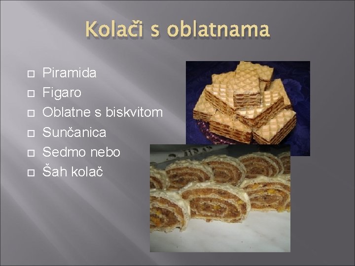 Kolači s oblatnama Piramida Figaro Oblatne s biskvitom Sunčanica Sedmo nebo Šah kolač 