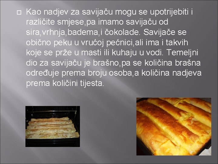 Kao nadjev za savijaču mogu se upotrijebiti i različite smjese, pa imamo savijaču