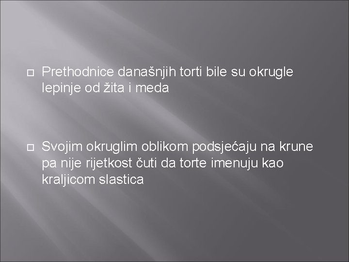  Prethodnice današnjih torti bile su okrugle lepinje od žita i meda Svojim okruglim