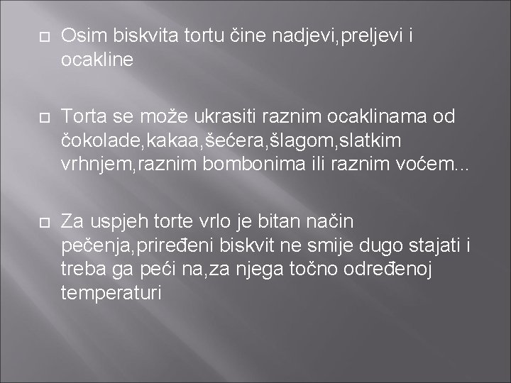  Osim biskvita tortu čine nadjevi, preljevi i ocakline Torta se može ukrasiti raznim