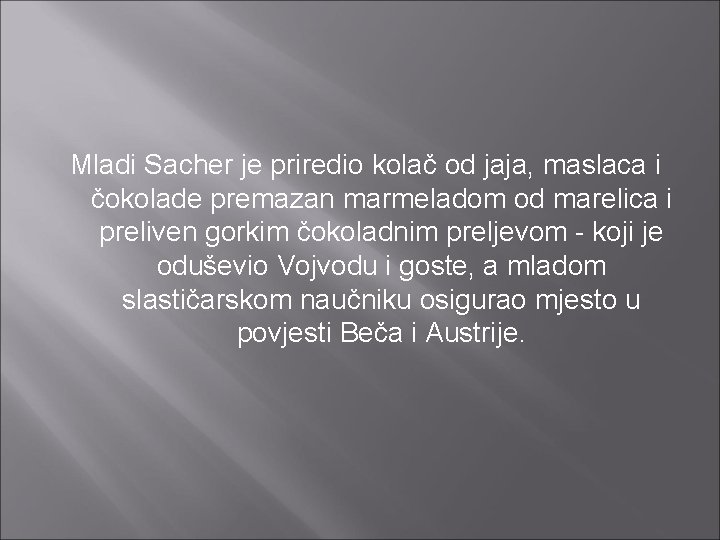 Mladi Sacher je priredio kolač od jaja, maslaca i čokolade premazan marmeladom od marelica