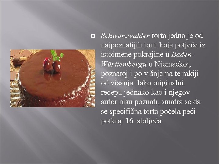  Schwarzwalder torta jedna je od najpoznatijih torti koja potječe iz istoimene pokrajine u