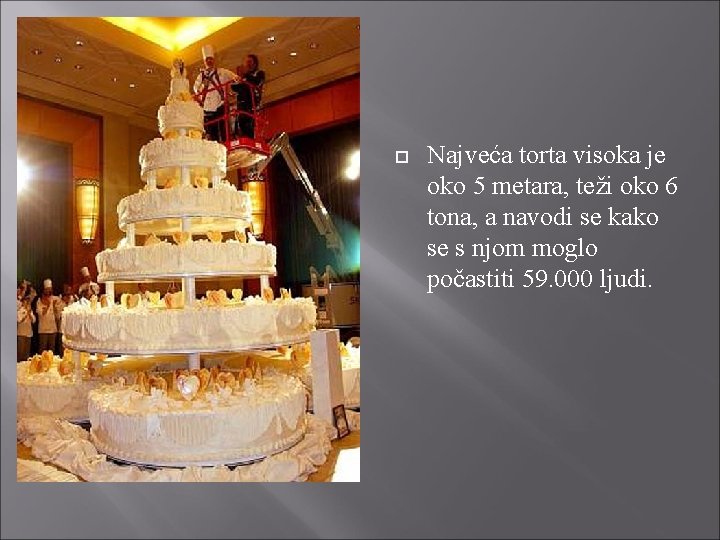  Najveća torta visoka je oko 5 metara, teži oko 6 tona, a navodi