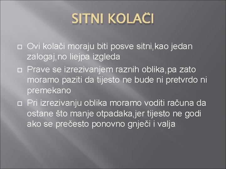 SITNI KOLAČI Ovi kolači moraju biti posve sitni, kao jedan zalogaj, no liejpa izgleda