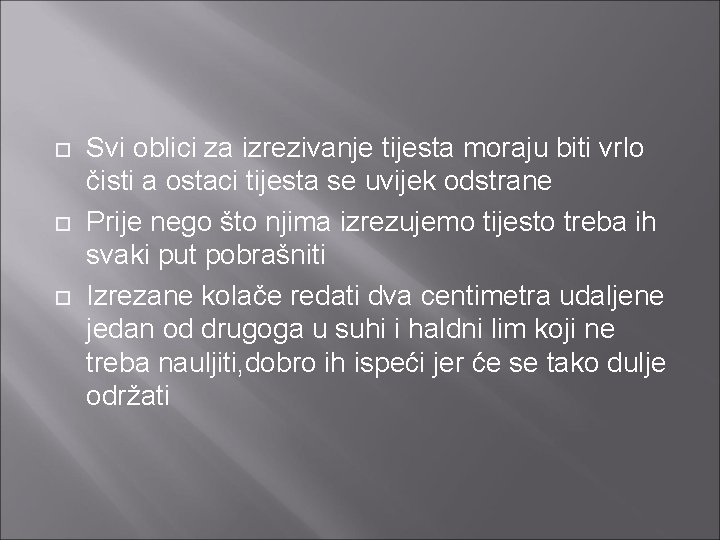  Svi oblici za izrezivanje tijesta moraju biti vrlo čisti a ostaci tijesta se