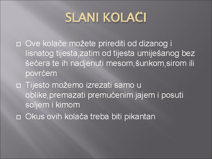 SLANI KOLAČI Ove kolače možete prirediti od dizanog i lisnatog tijesta, zatim od tijesta
