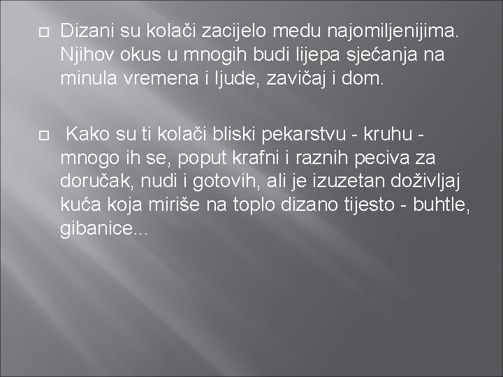  Dizani su kolači zacijelo medu najomiljenijima. Njihov okus u mnogih budi lijepa sjećanja