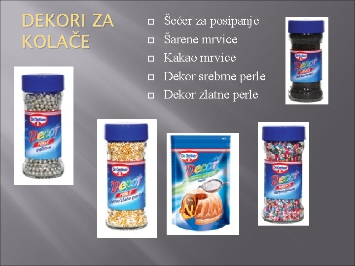 DEKORI ZA KOLAČE Šećer za posipanje Šarene mrvice Kakao mrvice Dekor srebrne perle Dekor