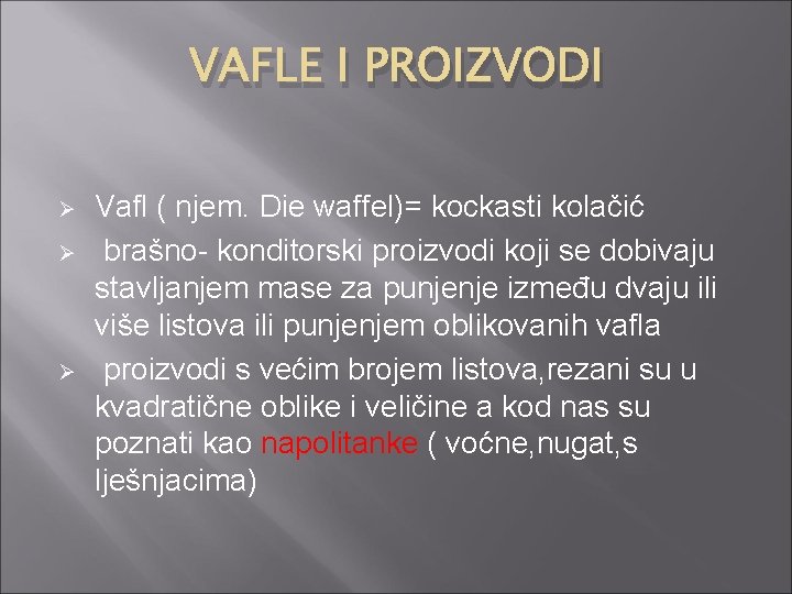 VAFLE I PROIZVODI Ø Ø Ø Vafl ( njem. Die waffel)= kockasti kolačić brašno-