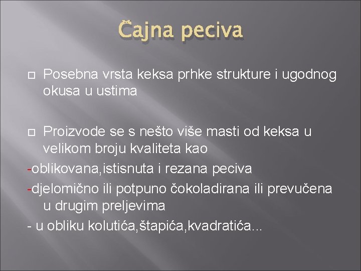 Čajna peciva Posebna vrsta keksa prhke strukture i ugodnog okusa u ustima Proizvode se