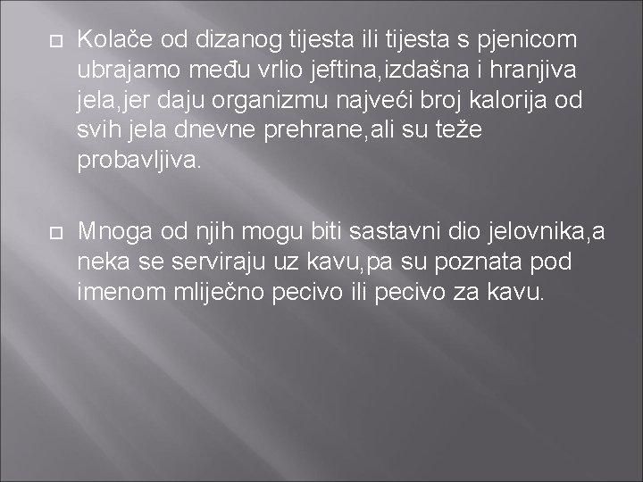  Kolače od dizanog tijesta ili tijesta s pjenicom ubrajamo među vrlio jeftina, izdašna