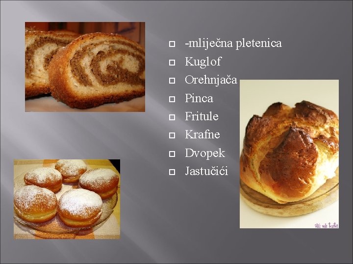 -mliječna pletenica Kuglof Orehnjača Pinca Fritule Krafne Dvopek Jastučići 