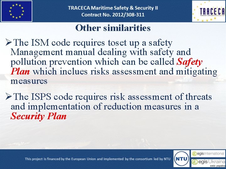 Other similarities ØThe ISM code requires toset up a safety Management manual dealing with