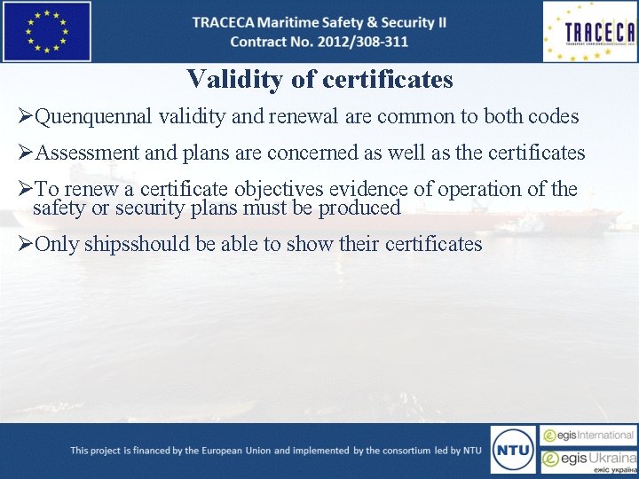 Validity of certificates ØQuenquennal validity and renewal are common to both codes ØAssessment and