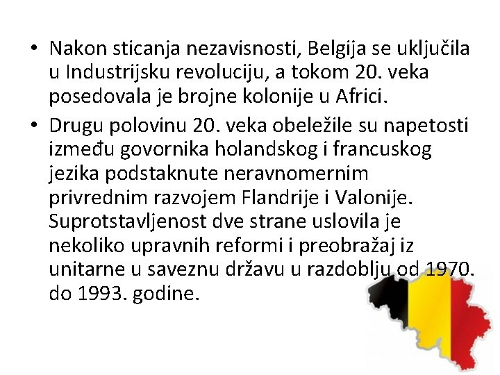  • Nakon sticanja nezavisnosti, Belgija se uključila u Industrijsku revoluciju, a tokom 20.