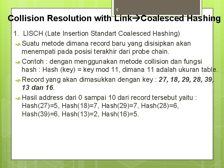 5 Collision Resolution with Link Coalesced Hashing 1. LISCH (Late Insertion Standart Coalesced Hashing)