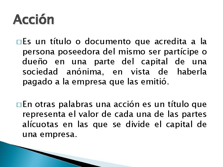 Acción � Es un título o documento que acredita a la persona poseedora del