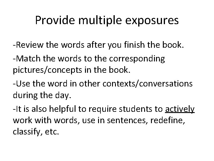 Provide multiple exposures -Review the words after you finish the book. -Match the words