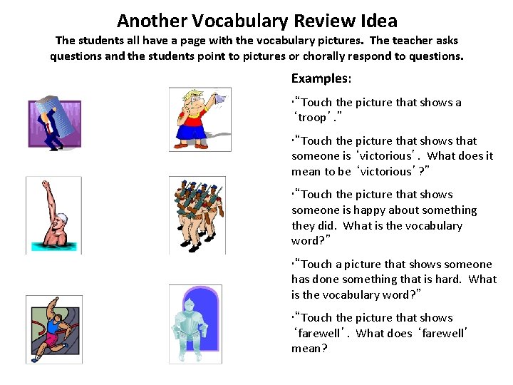 Another Vocabulary Review Idea The students all have a page with the vocabulary pictures.