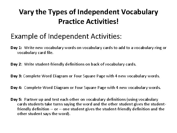 Vary the Types of Independent Vocabulary Practice Activities! Example of Independent Activities: Day 1: