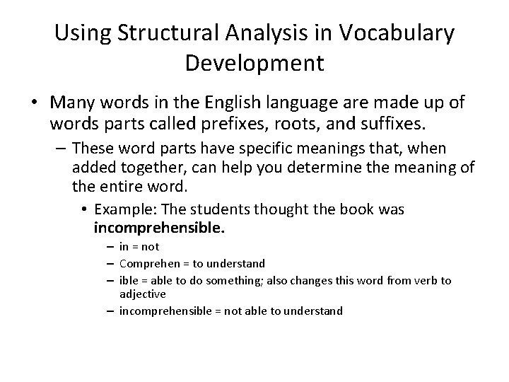Using Structural Analysis in Vocabulary Development • Many words in the English language are