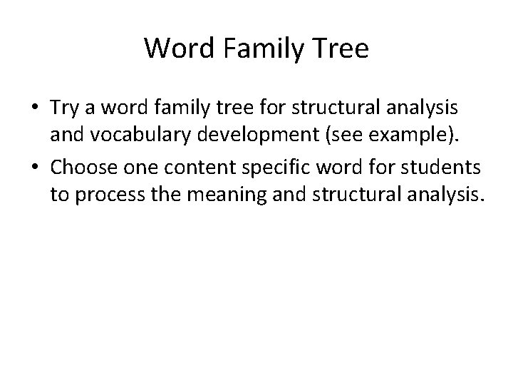 Word Family Tree • Try a word family tree for structural analysis and vocabulary