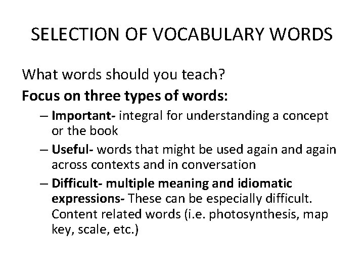 SELECTION OF VOCABULARY WORDS What words should you teach? Focus on three types of