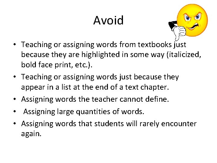Avoid • Teaching or assigning words from textbooks just because they are highlighted in